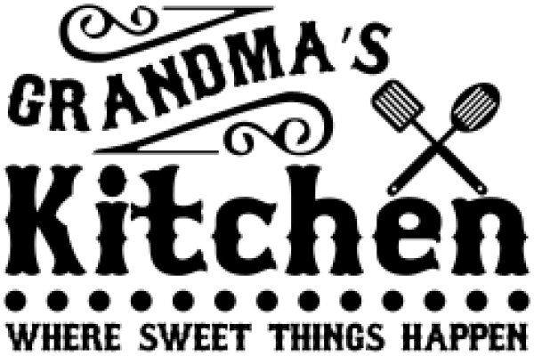 Grandma's Kitchen: Where Sweet Things Happen