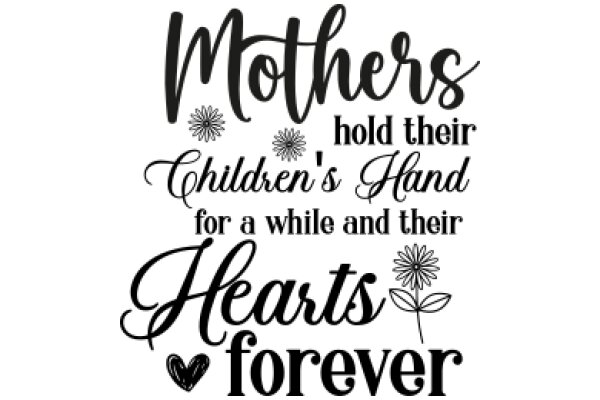 Mothers' Day Wishes: Holding Children's Hand for a While and Their Hearts Forever