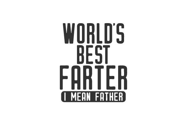 World's Best Farter I Mean Father