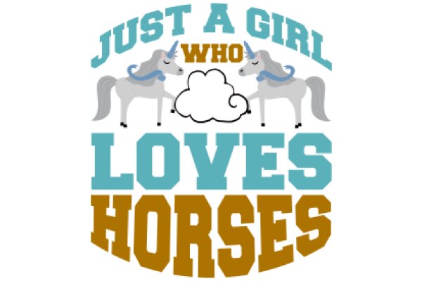 Just a Girl Who Loves Horses: A Playful and Heartwarming Affirmation
