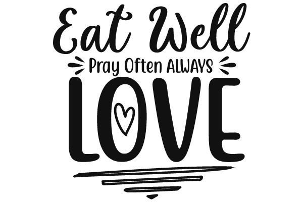 Eat Well, Pray Often, Always Love