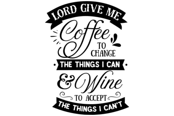 Lord Give Me Coffee to Change the Things I Can't Accept