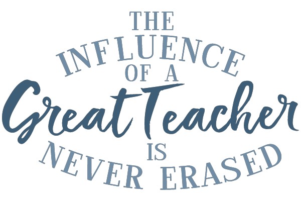 The Influence of a Great Teacher Is Never Erased
