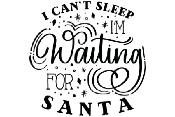 A Festive Holiday Greeting: 'I Can't Sleep for Waiting for Santa!'
