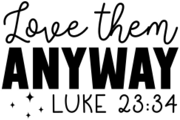 Love Them Anyway: A Biblical Perspective on Luke 23:33-34