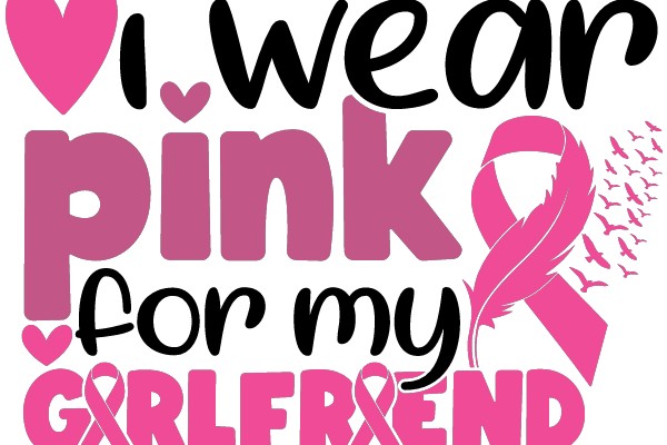 Wear Pink for My Girlfriend: A Symbol of Love and Support for Breast Cancer Awareness