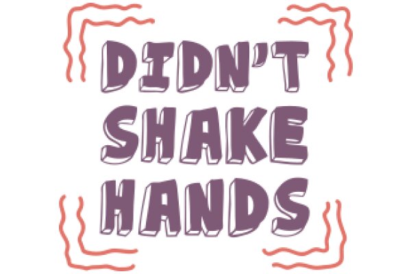 A Playful Message: 'Didn't Shake Hands' in a Stylized Font