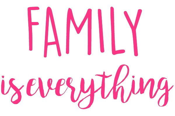 Family is Everything