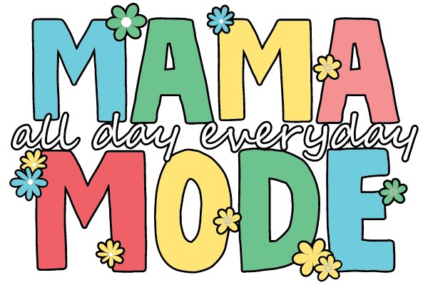 Mama All Day Everyday Mode
