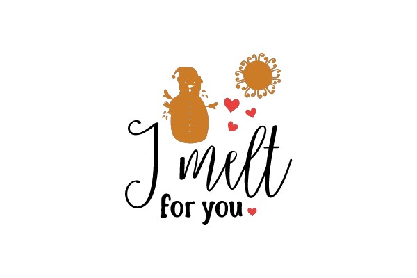 I Melt for You