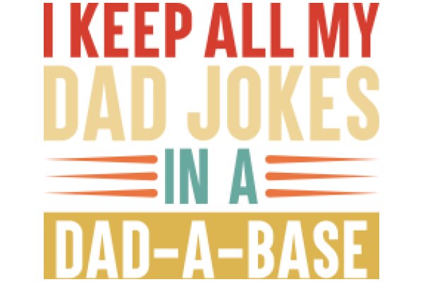 Dad Jokes: Keep All My Dad Jokes in A Dad-A-Base