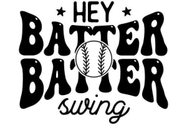 Hey Batter, Swing!