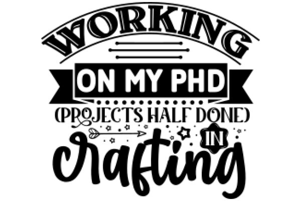 Crafting on My PhD: Projects Half Done