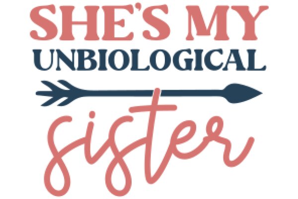 She's My Unbiological Sister: A Graphic Design