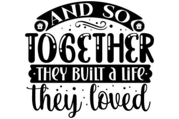 And So, Together They Built a Life: A Heartwarming Tribute to the Power of Love and Teamwork