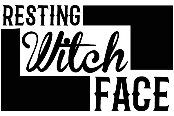 RESTING WITCH FACE