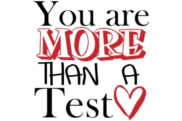 You Are More Than a Test: A Heartfelt Message from Your AI Assistant