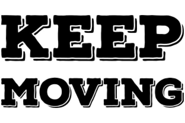 Keep Moving: A Motivational Poster