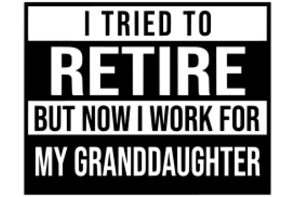 A Humorous Take on Retirement: 'I Tried to Retire, But Now I Work for My Granddaughter'