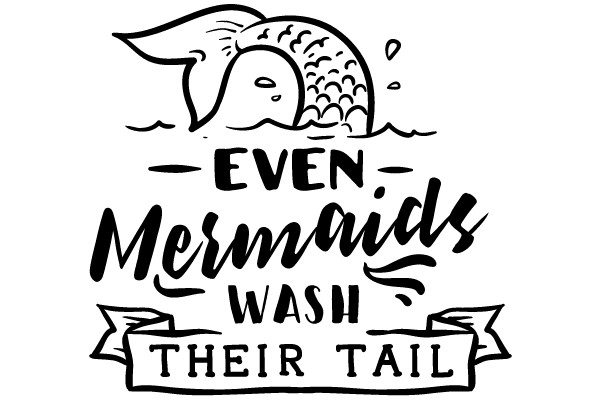 Even Mermaids Wash Their Tail