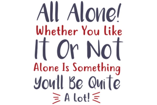 A Witty and Humorous Sign: 'All Alone! Whether You Like It Or Not, Alone Is Something You'll Be Quite A Lot!'