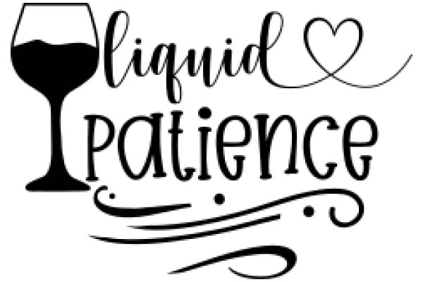 A Graphic Design of a Wine Glass with the Words 'Liquid Patience' Written Around It