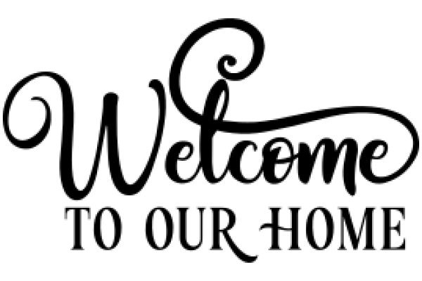 Welcome to Our Home: A Sign of Hospitality and Warmth