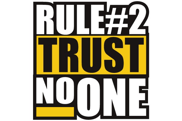 Rule #2: Trust No One