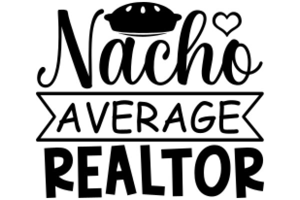 Nacho Average Real Estate: A Playful Take on the Real Estate Market