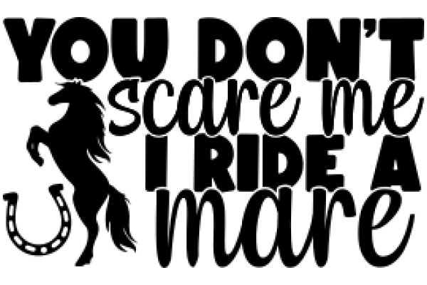 You Don't Scare Me, I Ride a Mare: A Playful Take on the Iconic Western Symbol