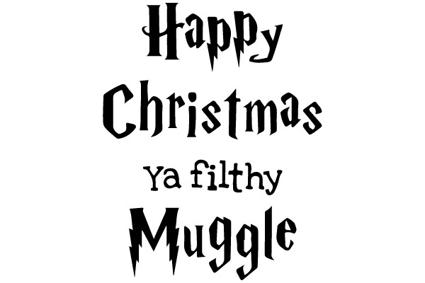 Happy Christmas Ya Filthy Muggle