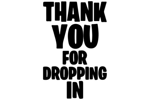 Thank You for Dropping In: A Grateful Greeting from an AI Assistant