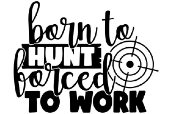 Born to Hunt, Born to Work: A Graphic Design Showcasing the Art of Typography