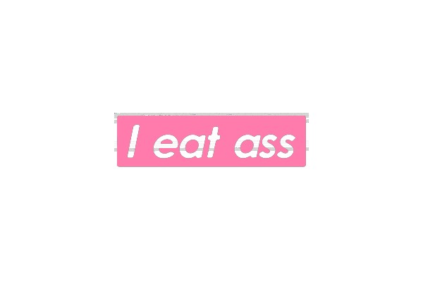 I Eat Ass