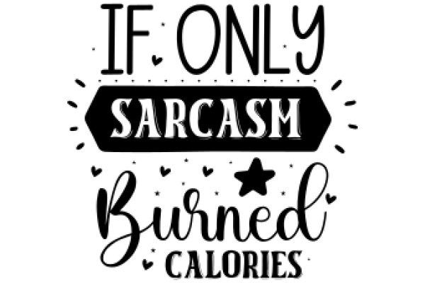 Sarcasm and Calories: A Humorous Take on Healthy Choices