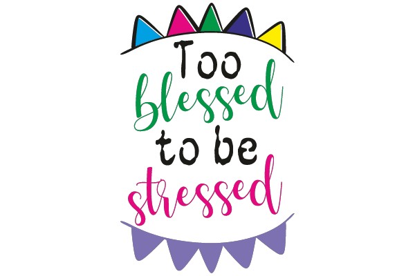 Too Blessed to Be Stressed: A Colorful Affirmation Poster