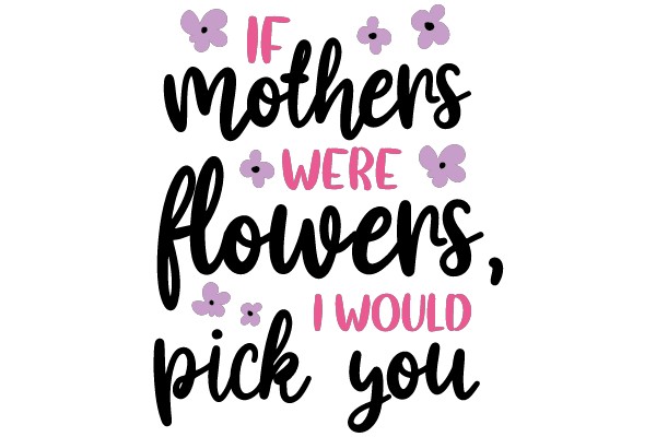 Mothers Are Flowers