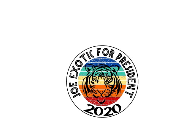 Joe Exotic For President 2020