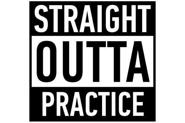 Straight Outta Practice