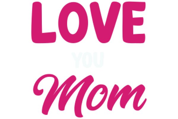 A Heartfelt Message: 'Love You Mom'