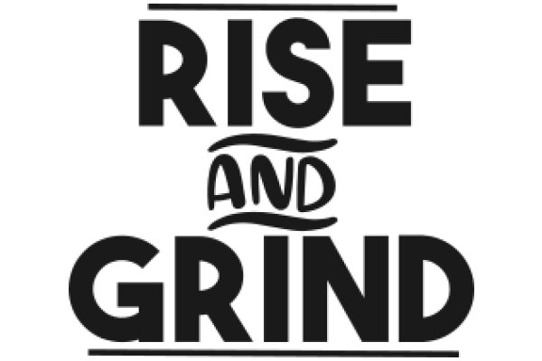 Rise and Grind: A Motivational Poster
