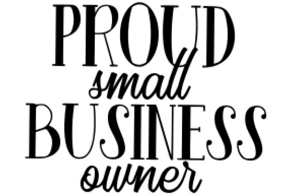 Proud Small Business Owner