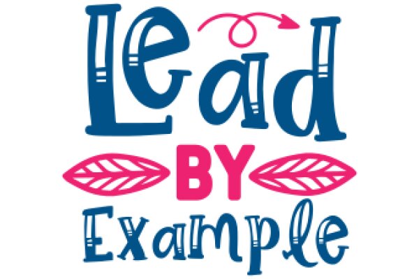 Lead by Example: A Guide to Effective Leadership