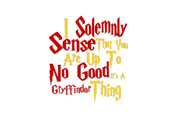 Solemnly Sense It's a Gryffindor Thing