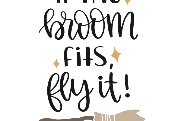 If the Broom Fits, Fly It!