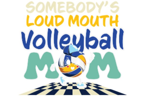 Somebody's Loud Mouth Volleyball Mom