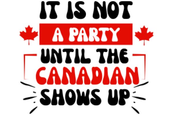 A Party Until the Canadian Showdown: It's Not a Party Until the Canadian Showdown