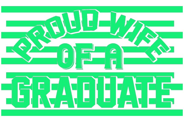 Proud Wife of a Graduate
