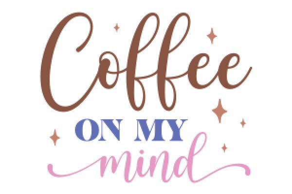 Coffee on My Mind: A Graphic Design with a Cursive Text and Starburst Effects