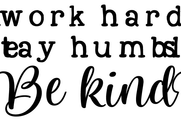 Work Hard, Stay Humble, Be Kind